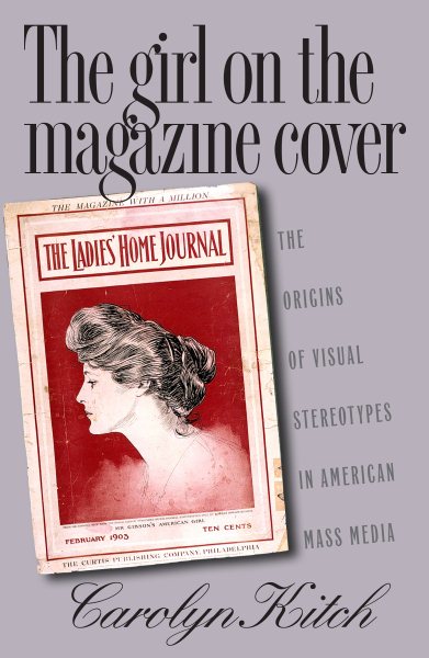 The Girl on the Magazine Cover: The Origins of  Visual Stereotypes in American Mass Media