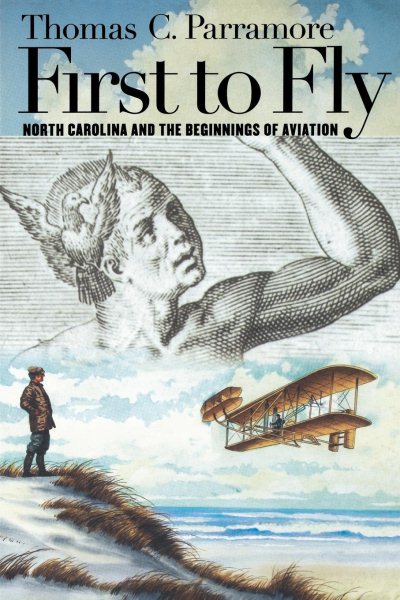 First to Fly: North Carolina and the Beginnings of Aviation cover