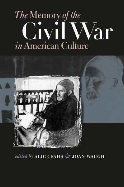 The Memory of the Civil War in American Culture (Civil War America) cover