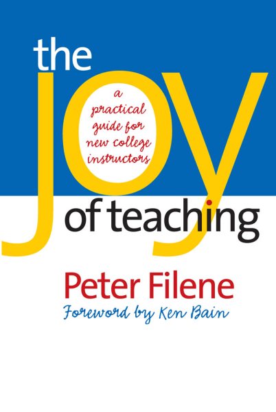 The Joy of Teaching: A Practical Guide for New College Instructors (H. Eugene and Lillian Youngs Lehman Series) cover