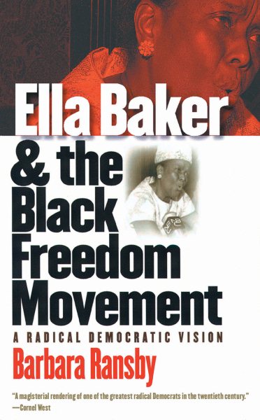 Ella Baker and the Black Freedom Movement: A Radical Democratic Vision (Gender and American Culture) cover