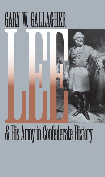 Lee and His Army in Confederate History (Civil War America) cover
