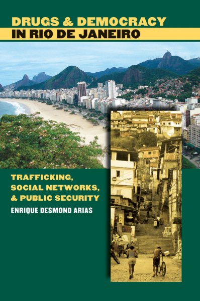 Drugs and Democracy in Rio de Janeiro: Trafficking, Social Networks, and Public Security cover