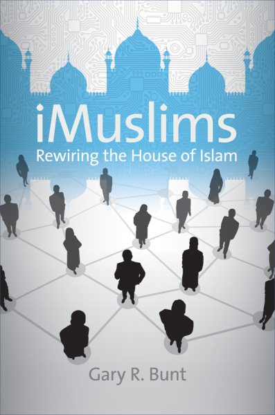 iMuslims: Rewiring the House of Islam (Islamic Civilization and Muslim Networks) cover