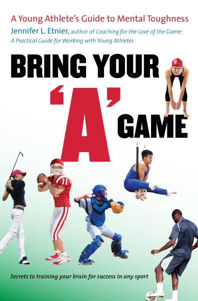 Bring Your "A" Game: A Young Athlete's Guide to Mental Toughness cover
