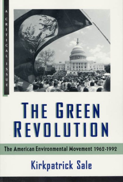 The Green Revolution: The American Environmental Movement, 1962-1992 (A Critical Issue) cover