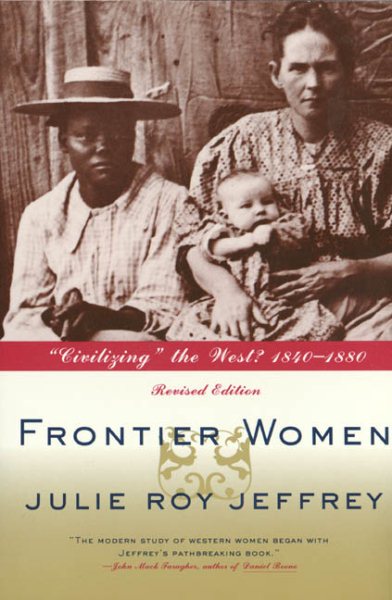 Frontier Women: "Civilizing" the West? 1840-1880 cover