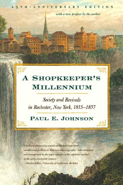 A Shopkeeper's Millennium: Society and Revivals in Rochester, New York, 1815-1837 cover