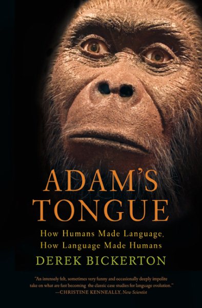 Adam's Tongue: How Humans Made Language, How Language Made Humans cover