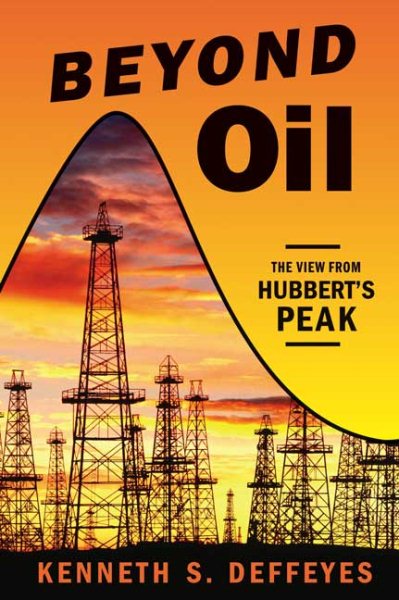 Beyond Oil: The View from Hubbert's Peak cover
