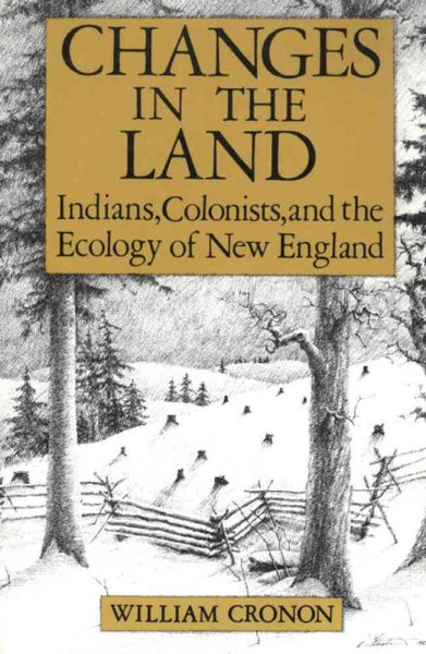 Changes in the land: Indians, colonists, and the ecology of New England cover