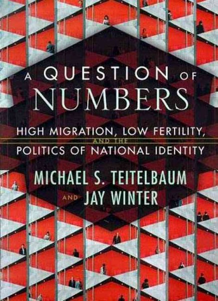 A Question of Numbers: High Migration, Low Fertility, and the Politics of National Identity cover