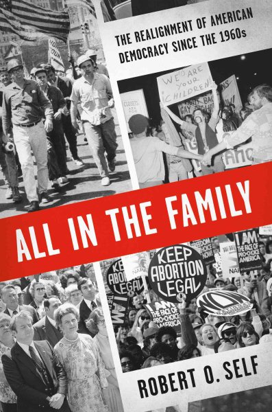 All in the Family: The Realignment of American Democracy Since the 1960s cover
