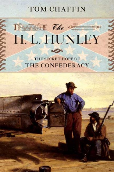 The H. L. Hunley: The Secret Hope of the Confederacy cover
