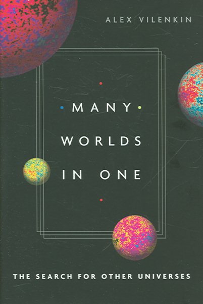 Many Worlds in One: The Search for Other Universes cover