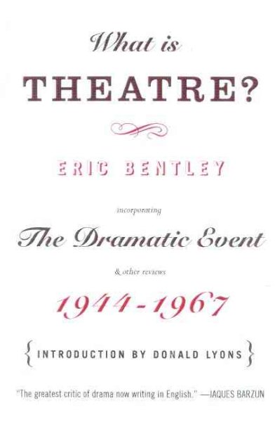 What Is Theatre?: Incorporating The Dramatic Event and Other Reviews, 1944-1967 cover