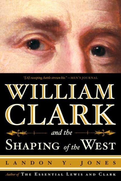 William Clark and the Shaping of the West cover