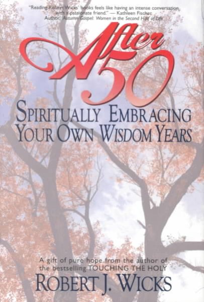 After 50: Spiritually Embracing Your Own Wisdom Years