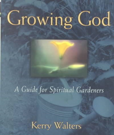 Growing God: A Guide for Spiritual Gardeners cover