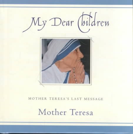 My Dear Children: Mother Teresa's Last Message cover