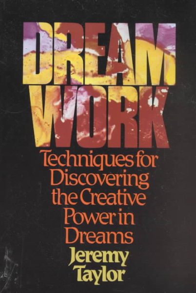 Dream Work: Techniques for Discovering the Creative Power in Dreams cover