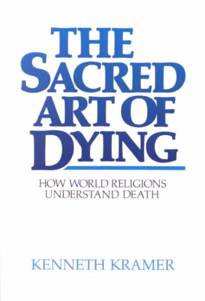 The Sacred Art of Dying: How the World Religions Understand Death cover