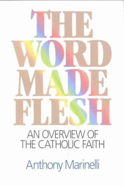 The Word Made Flesh: An Overview of the Catholic Faith cover