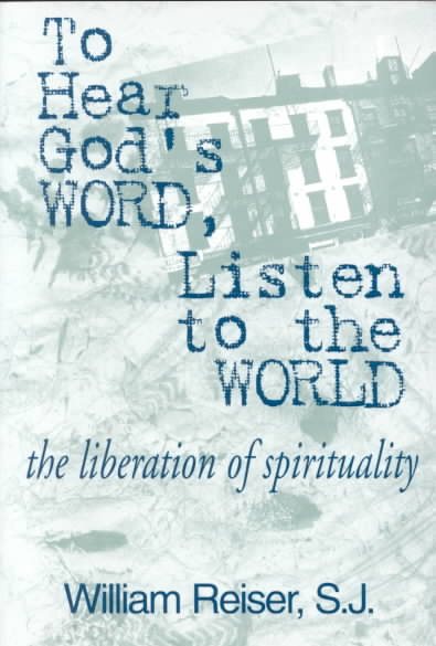 To Hear God's Word, Listen to the World: The Liberation of Spirituality cover