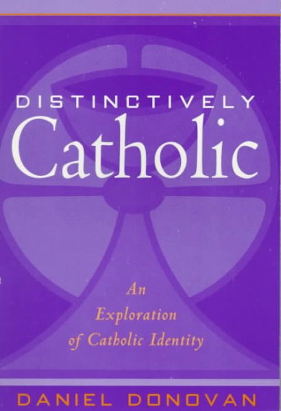 Distinctively Catholic: An Exploration of Catholic Identity cover