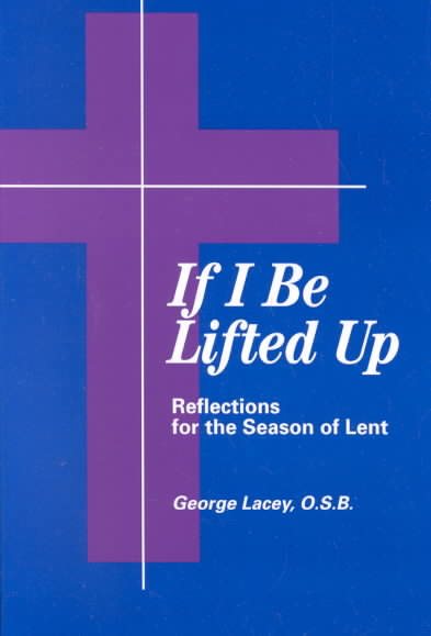If I Be Lifted Up: Reflections for the Season of Lent cover