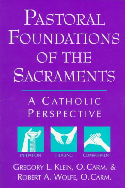 Pastoral Foundations of the Sacraments: A Catholic Perspective cover