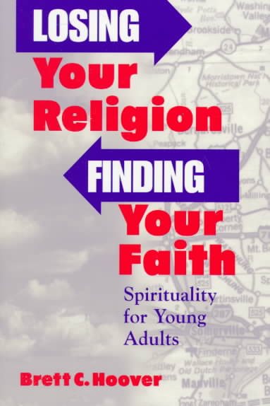 Losing Your Religion, Finding Your Faith: Spirituality for Young Adults cover