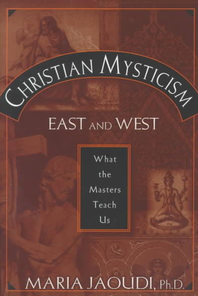 Christian Mysticism East and West: What the Masters Teach Us cover