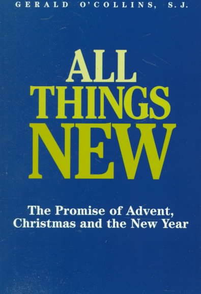 All Things New: The Promise of Advent, Christmas and the New Year cover