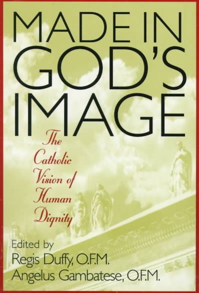 Made in God's Image: The Catholic Vision of Human Dignity cover