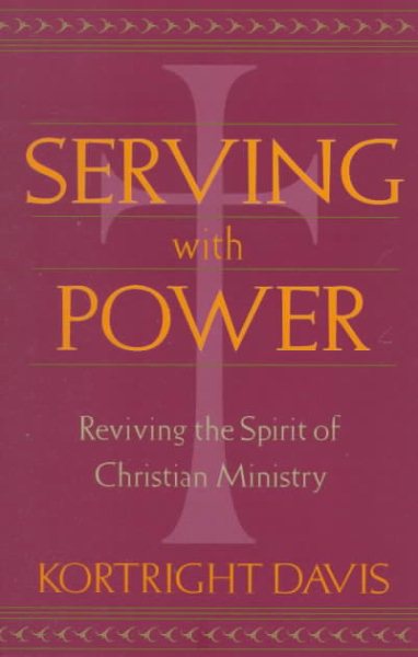 Serving with Power: Reviving the Spirit of Christian Ministry cover