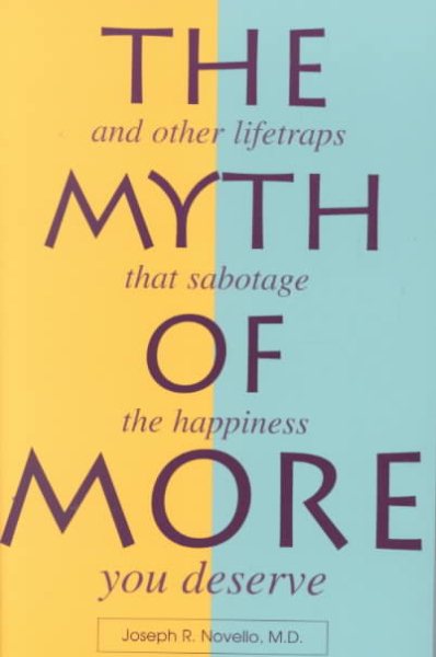 The Myth of More: And Other Lifetraps That Sabotage the Happiness You Deserve cover