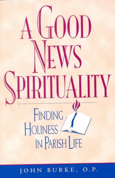 A Good News Spirituality: Finding Holiness in Parish Life cover