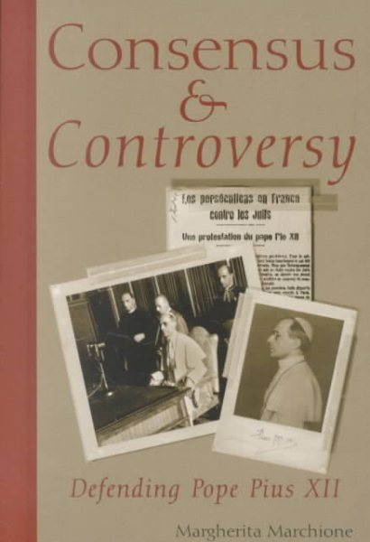 Consensus and Controversy: Defending Pope Pius XII cover