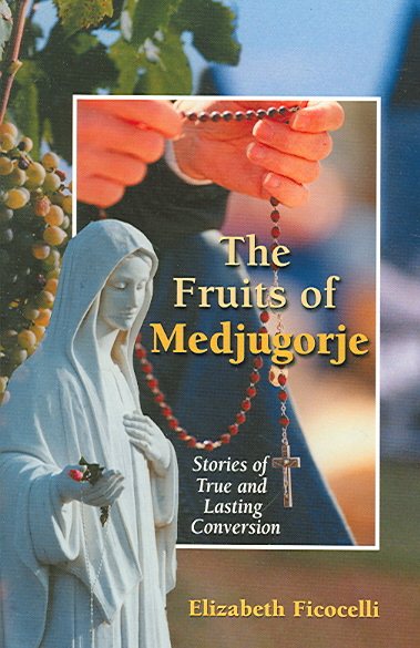 The Fruits of Medjugorje: Stories of True and Lasting Conversion cover