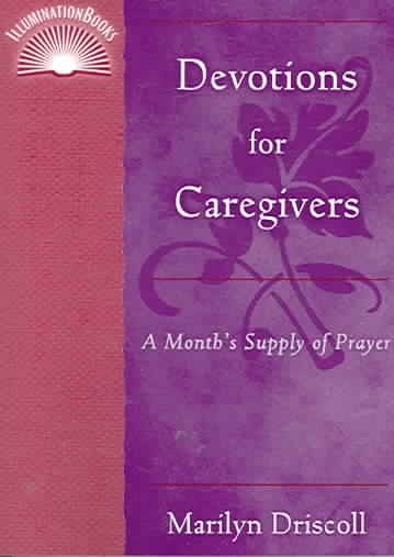 Devotions for Caregivers: A Month's Supply of Prayer (IlluminationBook) cover