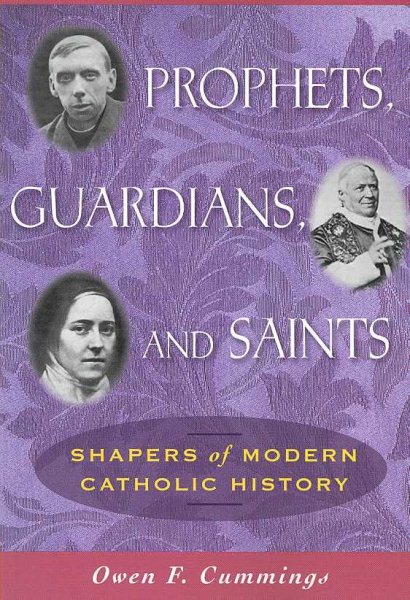 Prophets, Guardians, and Saints: Shapers of Modern Catholic History cover