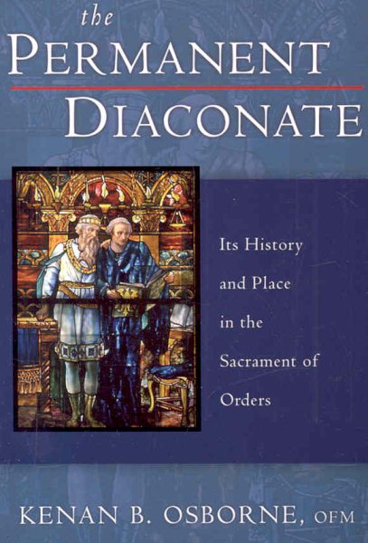 The Permanent Diaconate: Its History and Place in the Sacrament of Orders cover