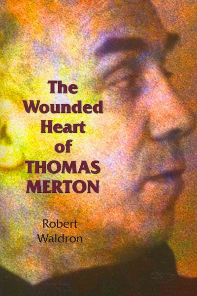 The Wounded Heart of Thomas Merton cover