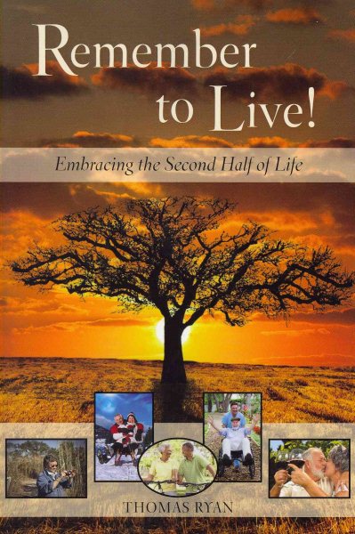 Remember to Live! Embracing the Second Half of Life