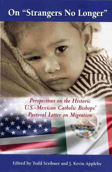 On "Strangers No Longer": Perspectives on the Historic U.S.-Mexican Catholic Bishops' Pastoral Letter on Migration