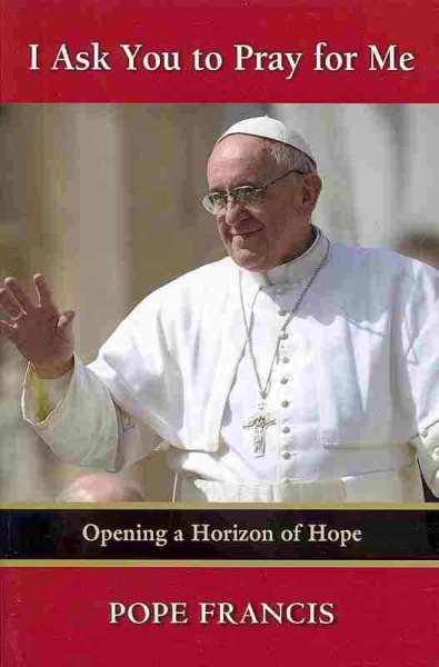 I Ask You to Pray for Me: Opening a Horizon of Hope