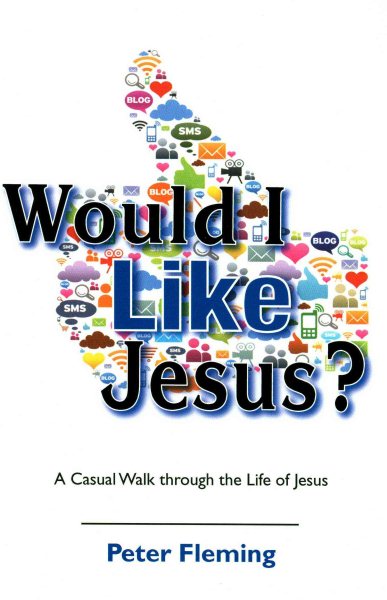 Would I Like Jesus?: A Casual Walk Through the Life of Jesus cover