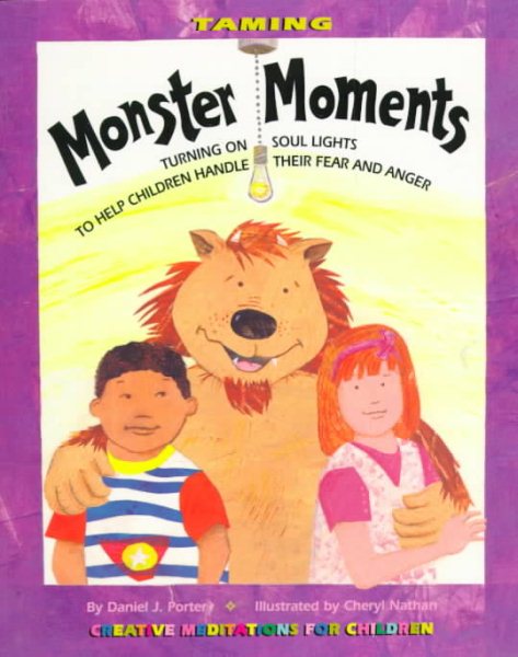 Taming Monster Moments: Tips for Turning on Soul Lights to Help Children Handle Fear and Anger (Creative Meditations for Children) cover