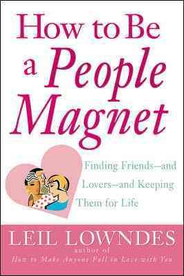 How to Be a People Magnet : Finding Friends--and Lovers--and Keeping Them for Life cover